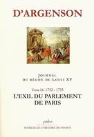 Journal du marquis d'Argenson, Tome IX, 1752-1753, l'exil du Parlement de Paris, JOURNAL DU REGNE DE LOUIS XV. T9 (1752-1753) L'Exil du parlement de paris.