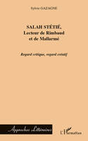 Salah Stétié, Lecteur de Rimbaud et de Mallarmé, Regard critique, regard créatif