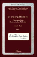 Correspondance du cardinal de Richelieu, Année 1634, le trésor pillé du roi, Le trésor pillé du Roi (T1), Correspondance du Cardinal de Richelieu - Année 1634