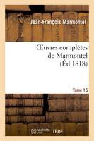 Oeuvres complètes de Marmontel. Tome 15 Eléments de littérature, Volume 4