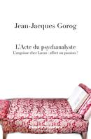 L'Acte du psychanalyste, L'angoisse chez Lacan : affect ou passion?