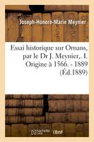 Essai historique sur Ornans, par le Dr J. Meynier,. I. Origine à 1566. - 1889