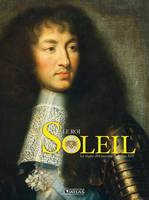 Le Roi-Soleil, Le règne éblouissant de Louis XIV