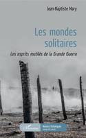 Les Mondes solitaires, Les esprits mutilés de la Grande Guerre