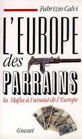 L'Europe des parrains, la Mafia à l'assaut de l'Europe