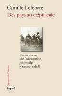 Des pays au crépuscule, Le moment de l'occupation coloniale, sahara-sahel