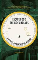 Escape book Sherlock Holmes, 1, Sherlock Holmes Escape Book, L'aventure dans la salle des machines