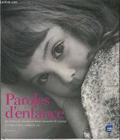 Paroles d'enfance. Les français racontent leurs souvenirs d'enfance, les Français racontent leurs souvenirs d'enfance