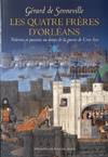 Les quatre frères d'Orléans. Violences et passions au temps de la guerre de Cent Ans, Violences et passions au temps de la guerre de cent ans