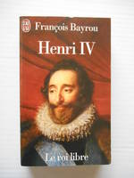 Henri iv, le roi libre