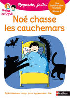 Noé chasse les cauchemars - Regarde, je lis avec Noé et Mila - Lecture CP - Niveau 2 - Dès 5 ans