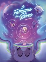 La Fabrique des rêves - Tome 1