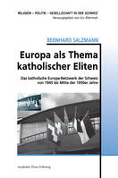 Europa als Thema katholischer Eliten, Das katholische Europa-Netzwerk der Schweiz von 1945 bis Mitte der 1950er Jahre