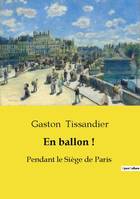 En ballon !, Pendant le Siège de Paris