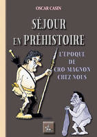 Séjour en préhistoire, L'époque de cro-magnon chez nous