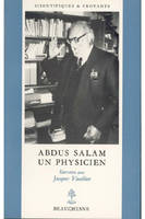 Abdus Salam - un physicien - Prix Nobel de Physique 1979 - N° 3, un physicien...