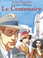 Carnets d'Orient., 4, Carnets d'Orient - Tome 4 - Le Centenaire, Volume 4, Le centenaire