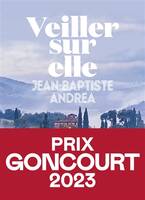 Veiller sur elle - Prix Goncourt 2023