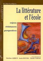 La littérature et l'école, enjeux, résistances et perspectives