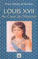 LOUIS XVII, au coeur de l'Histoire, au coeur de l'histoire