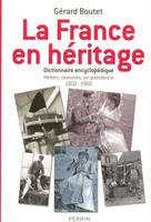 La France en héritage métiers, coutumes, vie quotidienne, 1850-1960, métiers, coutumes, vie quotidienne, 1850-1960