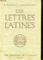 Les Lettres Latines. Histoire littéraire, principales oeuvres, morceaux choisis.