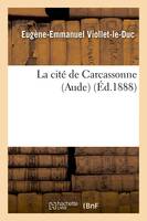 La cité de Carcassonne (Aude) (Éd.1888)