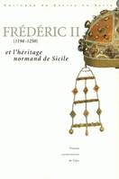 Frédéric II (1194-1250) et l'Héritage normand de Sicile