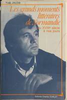 Les Grands moments littéraires de Normandie, du XVIII? siècle à nos jours