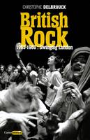 British Rock. 1965-1968 : Swinging London, British Rock, T2