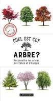 Quel est cet arbre ? / reconnaître les arbres de France et d'Europe, Reconnaître les arbres de France et d'Europe