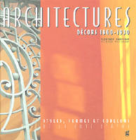 Architectures - Décors 1860-1930 : Styles, formes et couleurs de la Côte d'Azur, décors 1860-1930