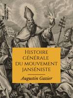 Histoire générale du mouvement janséniste depuis ses origines jusqu'à nos jours, Texte intégral