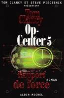 Op-Center., 5, Op-Center 5. Rapport de force, roman