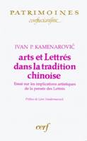 Arts et Lettrés dans la tradition chinoise, essai sur les implications artistiques de la pensée des lettrés