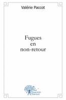 Fugues en non-retour