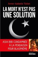 La mort n'est pas une solution, Asia Bibi condamnée à la pendaison pour blasphème