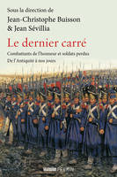 Le dernier carré, Combattants de l'honneur et soldats perdus de l'antiquité à nos jours