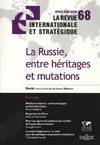 La revue internationale et stratégique, N° 68 : La Russie, entre héritages et mutations [Paperback] Delcour, Laure, La Russie à l'heure des élections