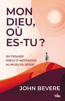 Mon Dieu, où es-tu ?, Où trouver force et motivation au milieu du désert