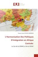L'Harmonisation Des Politiques D'Intégration en Afrique Centrale:, Le Cas de la CEMAC et de la CEEAC