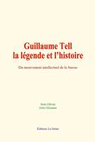 Guillaume Tell : la légende et l’histoire