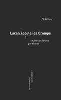 Lacan écoute les Cramps, & autres pulsions parallèles