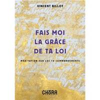 Hors collection Chora Fais-moi la grâce de ta loi, Méditation sur les 10 commandements