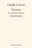 Venise et autres contes fantastiques, et autres contes fantastiques