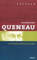 Queneau - Le pouvoir incendiaire du rire, le pouvoir incendiaire du rire