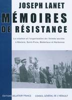 Mémoires de résistance, la création et l'organisation de l'Armée secrète à Béziers, Saint-Pons, Bédarieux et Narbonne