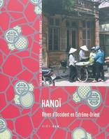 Hanoï, rêves d'Occident en Extrême-Orient