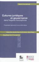 Cultures juridiques et gouvernance dans l'espace francophone, Présentation générale d'une problématique