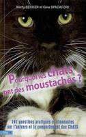 Pourquoi les chats ont des moustaches ?, 101 questions pratiques et étonnantes sur l'univers et le comportement des félins